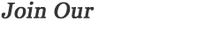 Join Our Newsletter